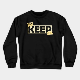 JUST KEEP GOING Crewneck Sweatshirt